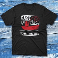Cast away your troubles black Fishermen T-shirt
