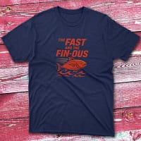 The fast and the fin ous navy Fisherman Tee