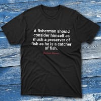 A fisherman should consider himself as much a preserver Black Fishing T-shirt