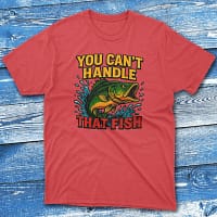 You can't handle that fish red Fisherman Tee
