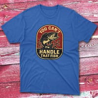 You can't handle that fish royal Fishing T-shirt