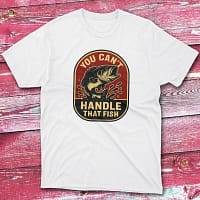 You can't handle that fish white Fisherman Tee