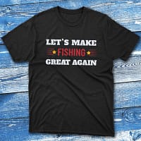 let's make fishing great again black Anglers T-shirts