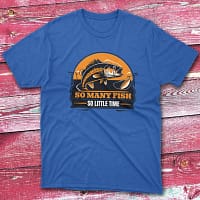 So many fish, so little time royal Fisherman Tee