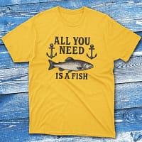 all you need is a fish daisy Fishermen T-shirt