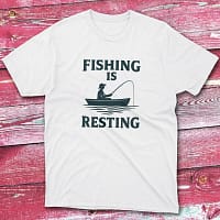 fishing is resting white Fishermen T-shirt