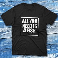 All you need is a fish Black Anglers T-shirts All you need is a fish Black Anglers T-shirts