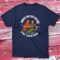 Families that fish together stay together navy Anglers T-shirts Families that fish together stay together navy Anglers T-shirts