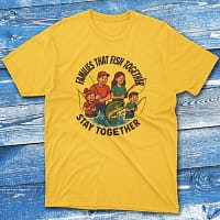 Families that fish together stay together yellow Fishing T-shirt Families that fish together stay together yellow Fishing T-shirt