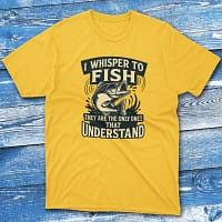 I whisper to fish they are daisy Anglers T-shirts