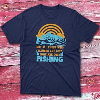 Not all those who wander are lost navy Fishermen T-shirt