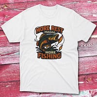 More rest means more fishing white Fishermen T-shirt