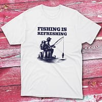 fishing is refreshing white Anglers T-shirts fishing is refreshing white Anglers T-shirts