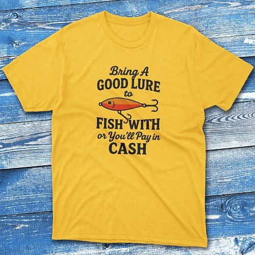 Bring a good lure to fish with2 daisy Fishermen T-shirt Bring a good lure to fish with daisy Fishermen T-shirt