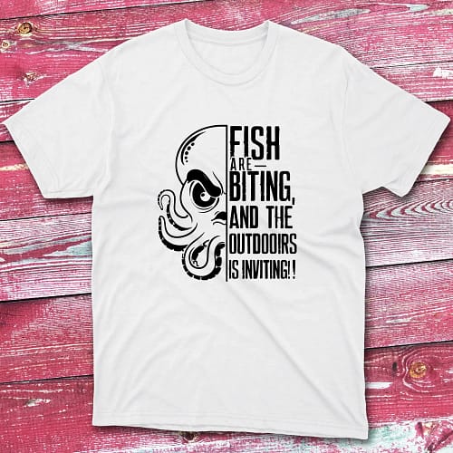 Fish are biting and the outdoor is inviting white Anglers T-shirts Fish are biting and the outdoor is inviting white Anglers T-shirts