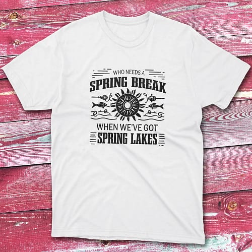who needs a spring break when we white Fishermen T-shirt