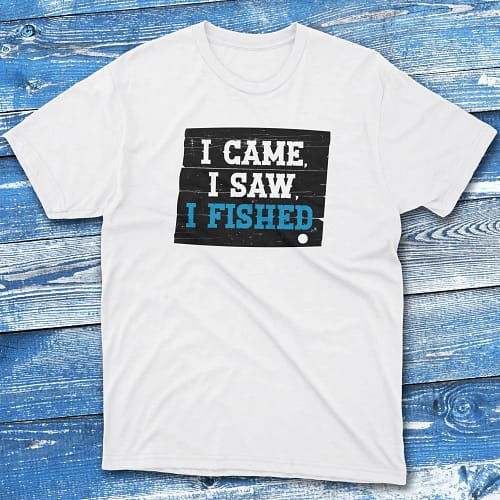 I came, i saw, i fished white Anglers T-shirts
