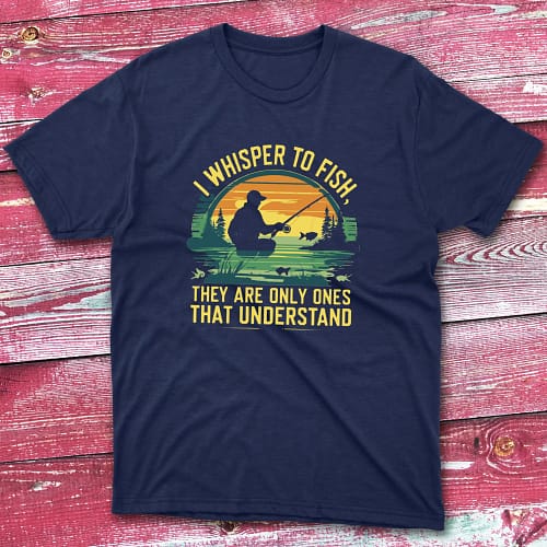 I whisper to fish they are navy Fisherman Tee I whisper to fish they are navy Fisherman Tee