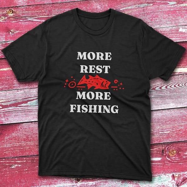More rest means more fishing black Fishing T-shirt
