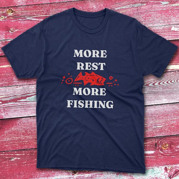 More rest means more fishing navy Fisherman Tee