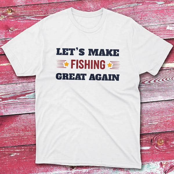 Let's make fishing great again white Anglers T-shirts