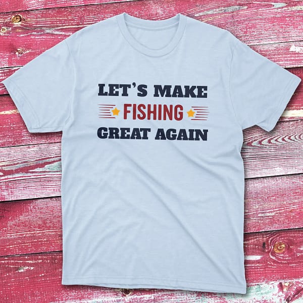 let's make fishing great again light blue Anglers T-shirts