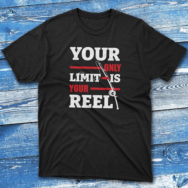 your only limit is your reel black Fishing T-shirt your only limit is your reel black Fishing T-shirt