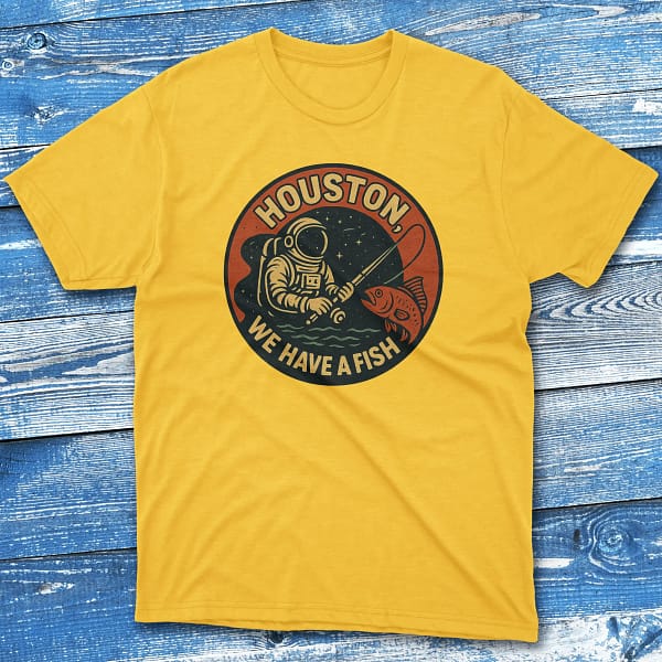 Houston we have a fish daisy Fishing T-shirt