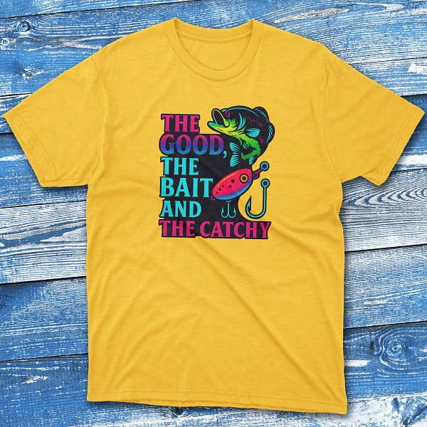 The good the bait and catchy daisy this is added Fishermen T-shirt