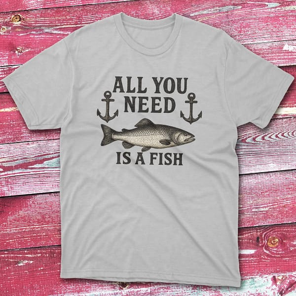 all you need is a fish grey Anglers T-shirts