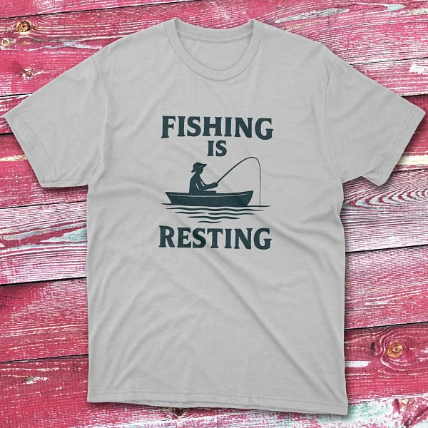 fishing is resting grey Fisherman Tee