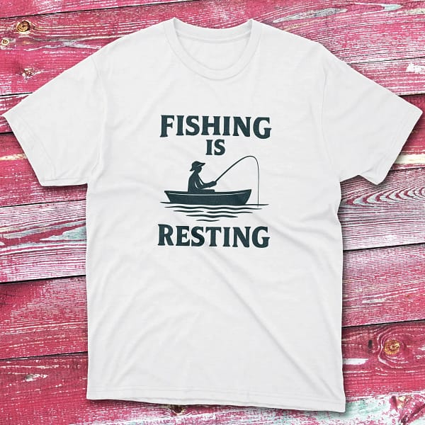 fishing is resting white Fishermen T-shirt