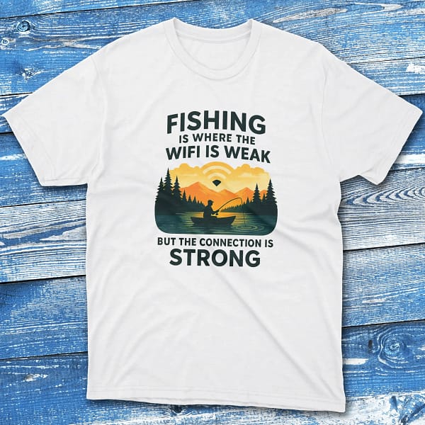 fishing is where the wifi is weak but the connection is strong white Fishermen T-shirt fishing is where the wifi is weak but the connection is strong white Fishermen T-shirt