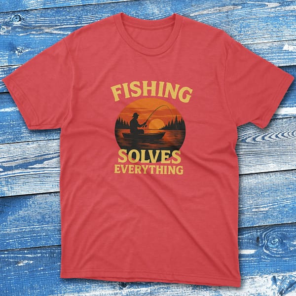 Fishing solves everything red Fishermen T-shirt