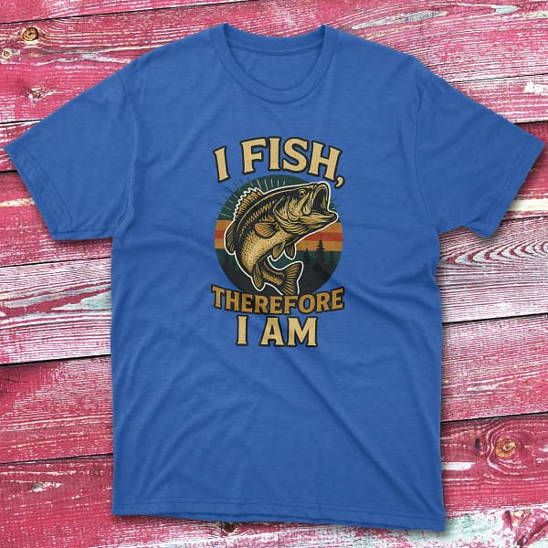 I fish therefore i am royal Fishing T-shirt