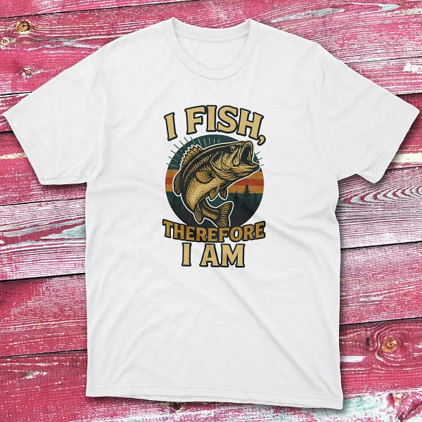 I fish therefore i am white Fishing T-shirt
