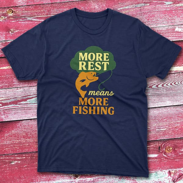 More rest means more fishing navy Fisherman Tee