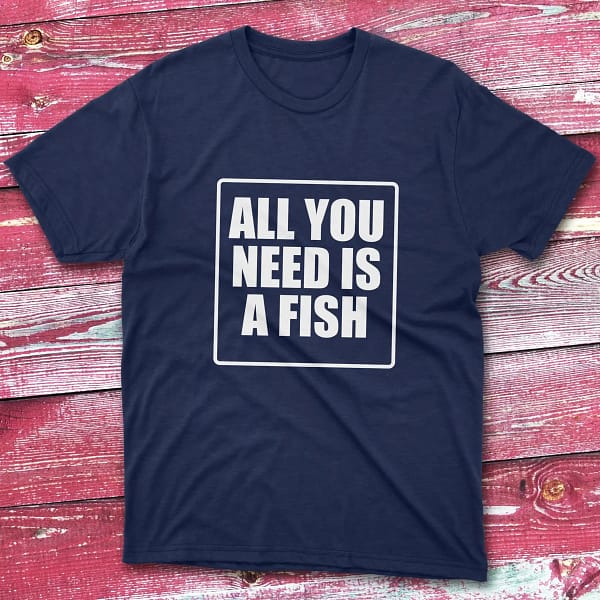 All you need is a fish Navy Anglers T-shirts All you need is a fish Navy Anglers T-shirts