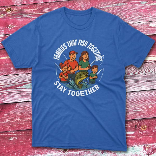 Families that fish together stay together royal Fisherman Tee Families that fish together stay together royal Fisherman Tee