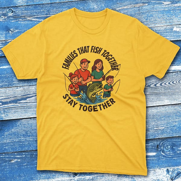 Families that fish together stay together yellow Fishing T-shirt Families that fish together stay together yellow Fishing T-shirt