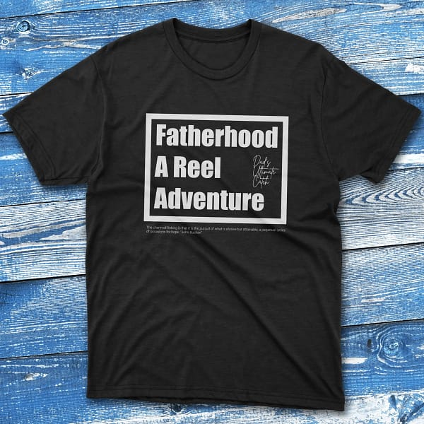 Fatherhood a reel adventure black Fishermen T-shirt