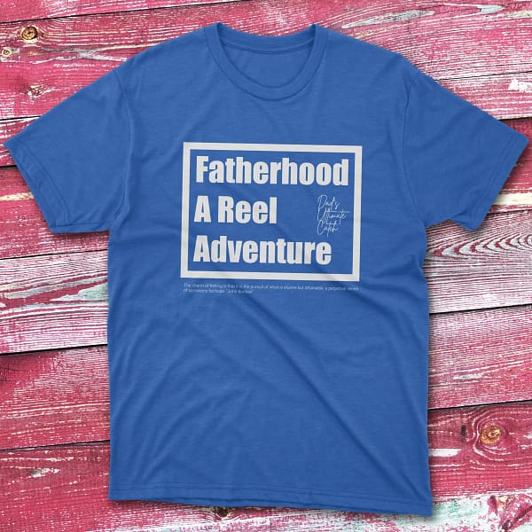 Fatherhood a reel adventure royal Fishing T-shirt