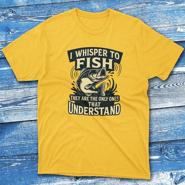I whisper to fish they are daisy Anglers T-shirts