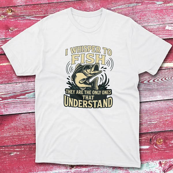 I whisper to fish they are white Fishermen T-shirt