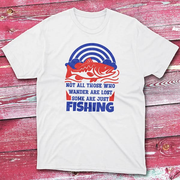 Not all those who wander are lost white Fisherman Tee