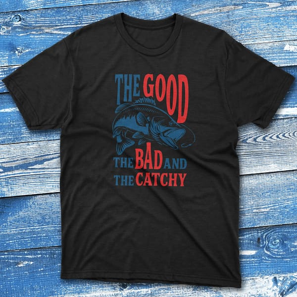 The good and the bad and the catchy black Fishing T-shirt