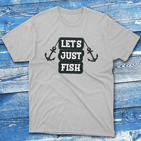 let's just fish grey Anglers T-shirts