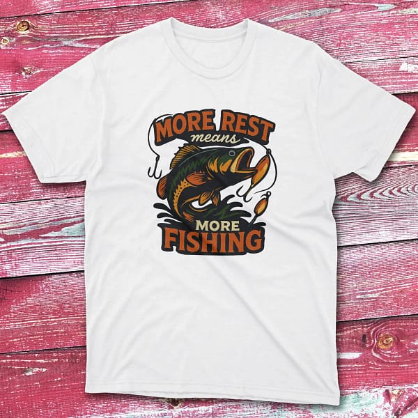 More rest means more fishing white Fishermen T-shirt