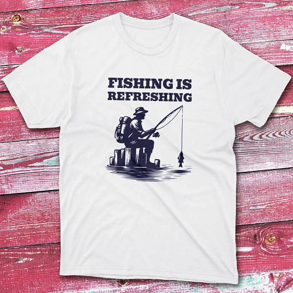 fishing is refreshing white Anglers T-shirts fishing is refreshing white Anglers T-shirts